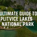 Guide to Plitvice Lakes